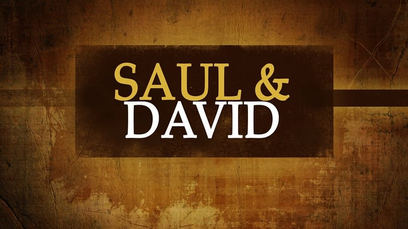 Saul and David – The Timeless Scripture